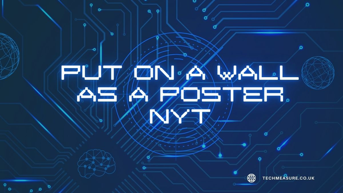 Put on a wall as a poster nyt